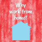 whyworkfromhome why work from home